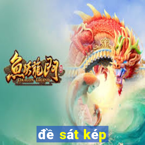 đề sát kép