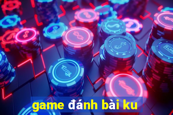 game đánh bài ku