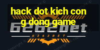 hack dot kich cong dong game