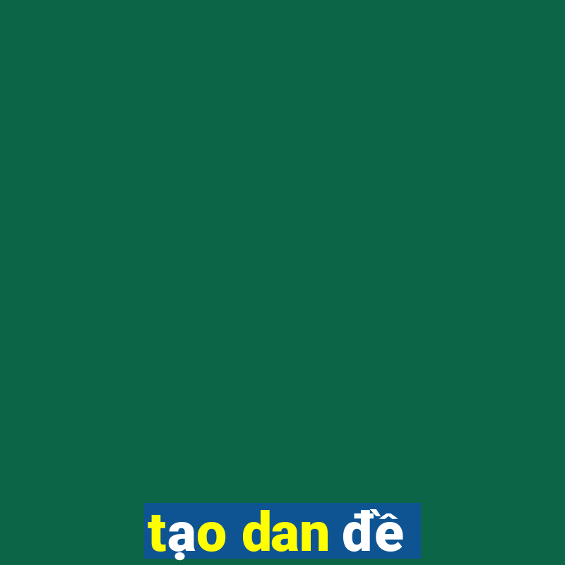 tạo dan đề