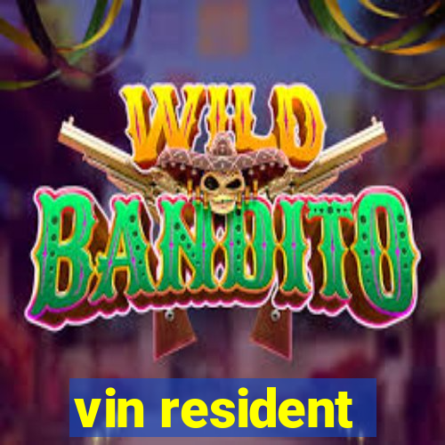 vin resident