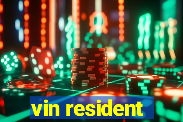 vin resident