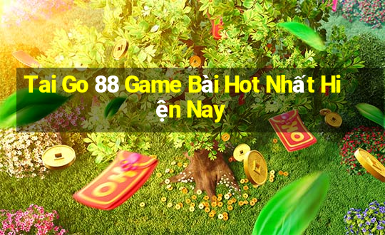 Tai Go 88 Game Bài Hot Nhất Hiện Nay