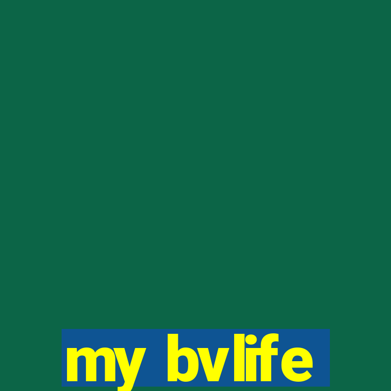 my bvlife