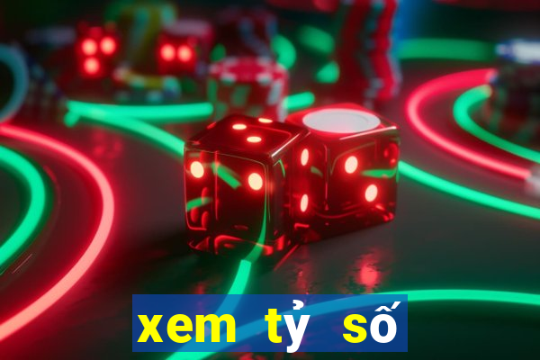 xem tỷ số đêm qua