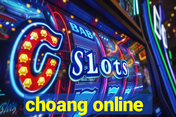 choang online