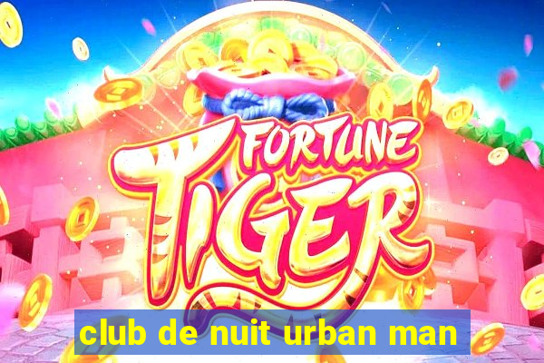 club de nuit urban man