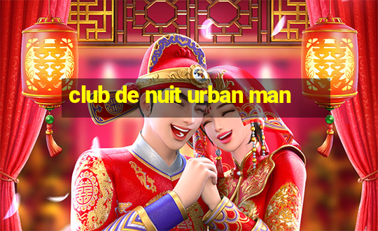 club de nuit urban man