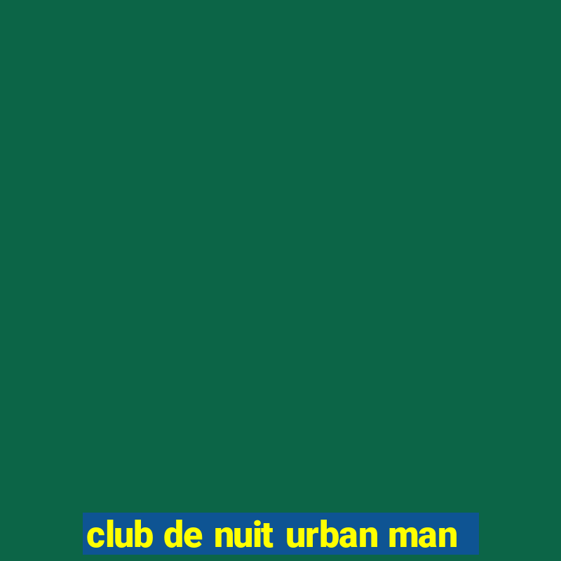 club de nuit urban man