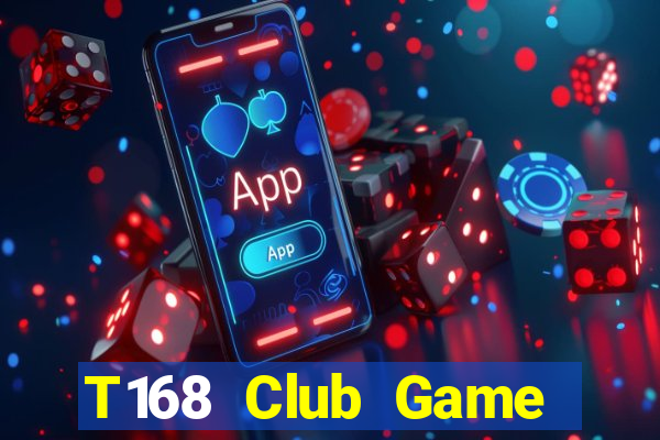 T168 Club Game Bài Online Miễn Phí