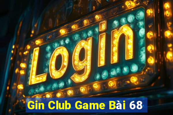 Gin Club Game Bài 68