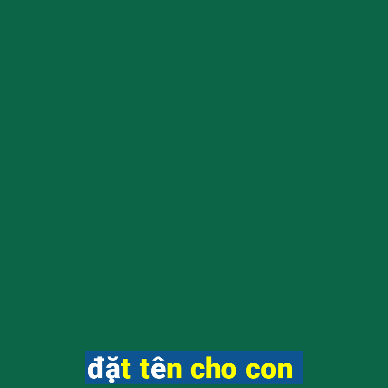 đặt tên cho con