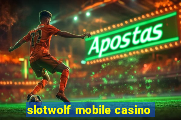 slotwolf mobile casino