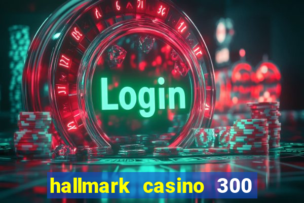 hallmark casino 300 free chip