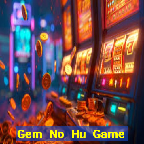 Gem No Hu Game Bài Xì Dách