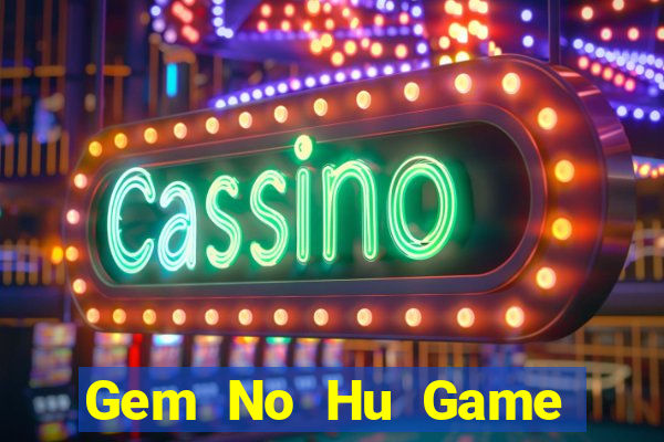 Gem No Hu Game Bài Xì Dách