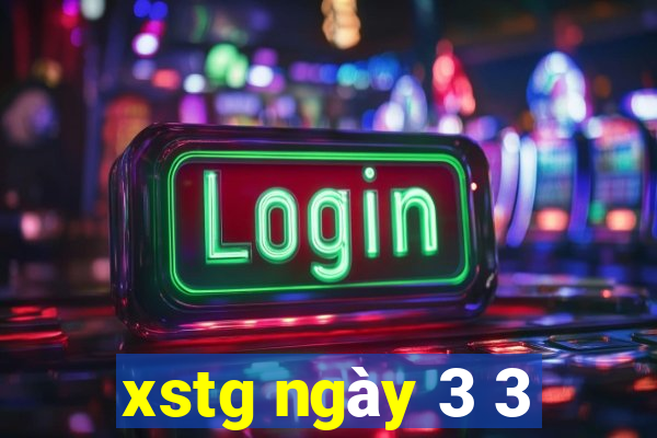 xstg ngày 3 3