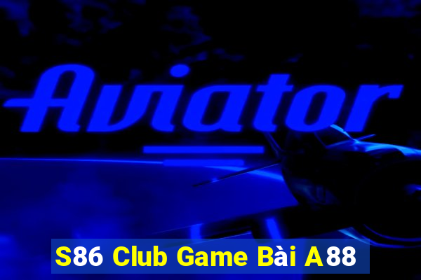 S86 Club Game Bài A88