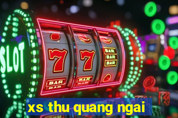 xs thu quang ngai