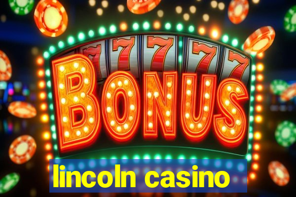 lincoln casino