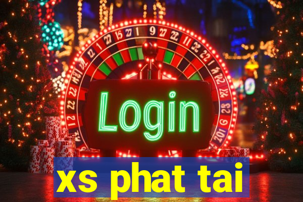 xs phat tai