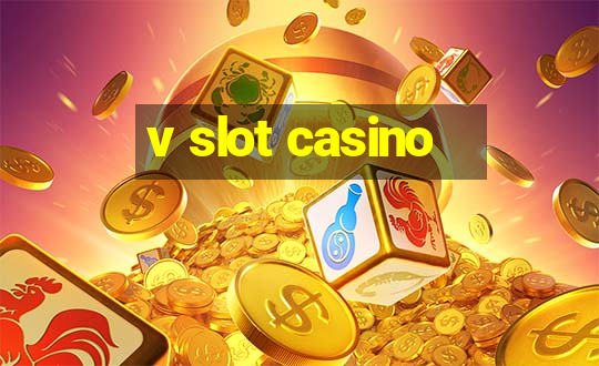 v slot casino