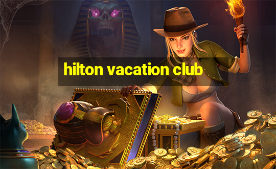 hilton vacation club