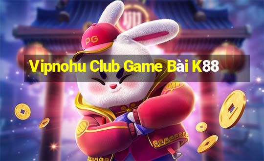 Vipnohu Club Game Bài K88