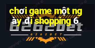 chơi game một ngày đi shopping 6