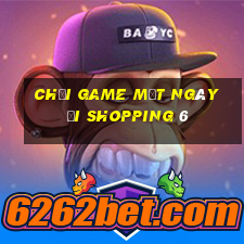 chơi game một ngày đi shopping 6