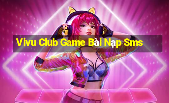 Vivu Club Game Bài Nạp Sms