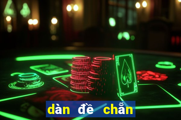 dàn đề chẵn chẵn bao nhiêu con