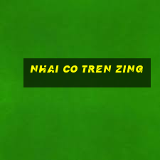 nhai co tren zing