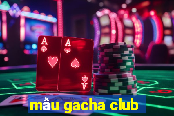 mẫu gacha club