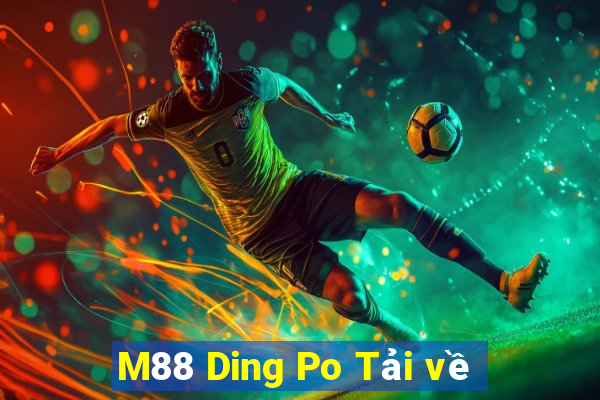 M88 Ding Po Tải về