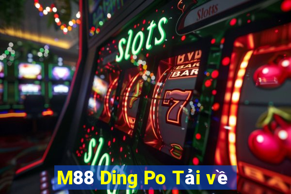 M88 Ding Po Tải về