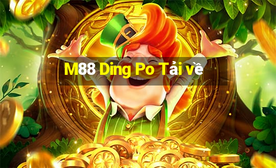 M88 Ding Po Tải về