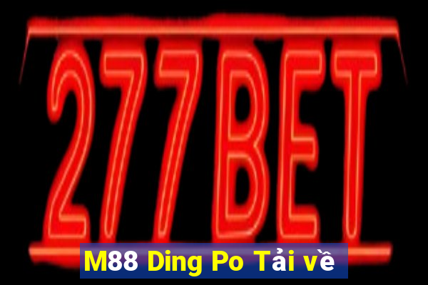 M88 Ding Po Tải về