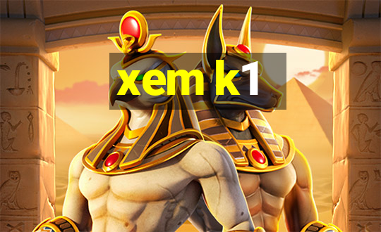 xem k1