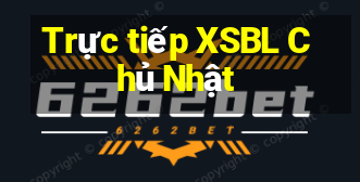 Trực tiếp XSBL Chủ Nhật