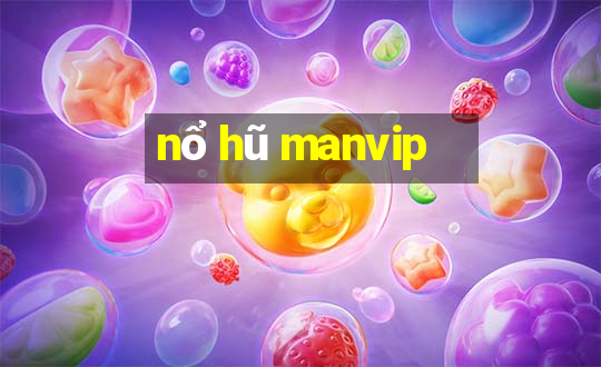 nổ hũ manvip