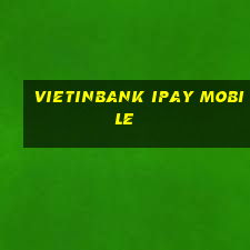 vietinbank ipay mobile