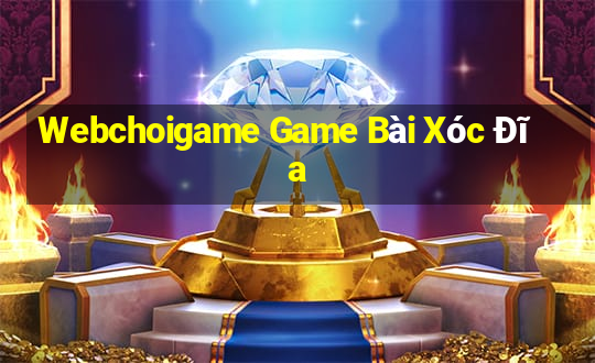 Webchoigame Game Bài Xóc Đĩa