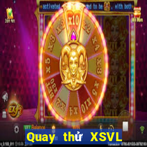 Quay thử XSVL ngày 15