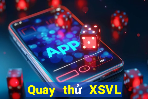 Quay thử XSVL ngày 15