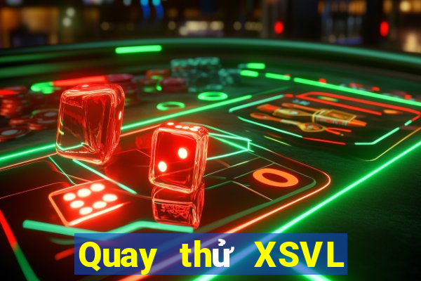 Quay thử XSVL ngày 15