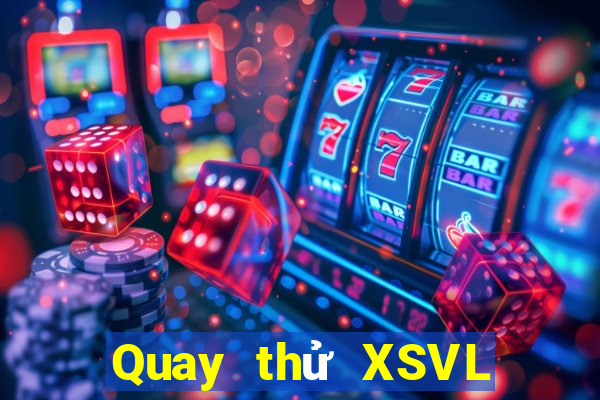 Quay thử XSVL ngày 15