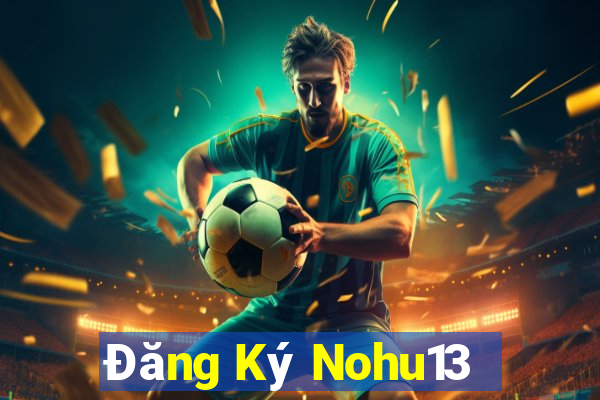 Đăng Ký Nohu13