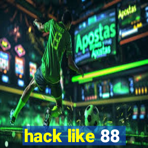 hack like 88