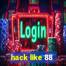 hack like 88